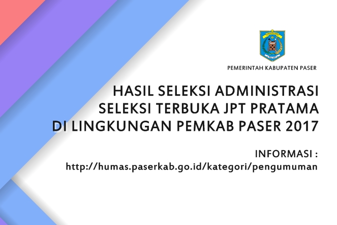 HASIL SELEKSI ADMINISTRASI SELEKSI TERBUKA JPT PRATAMA PEMKAB PASER 2017